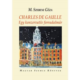 Charles de Gaulle - egy konzervatív forradalmár