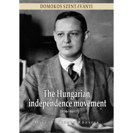 The Hungarian independence movement 1936–1946