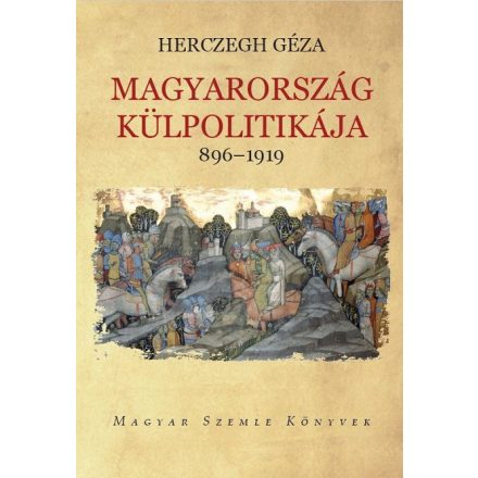 Magyarország külpolitikája 896–1919, I. kötet